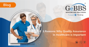 Read more about the article 3 Reasons Why Quality Assurance in Healthcare is Important