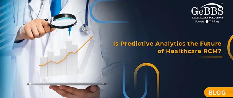 Predictive Analytics the Future of Healthcare RCM