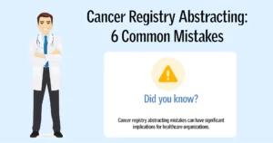 Read more about the article Cancer Registry Abstracting: 6 Common Mistakes