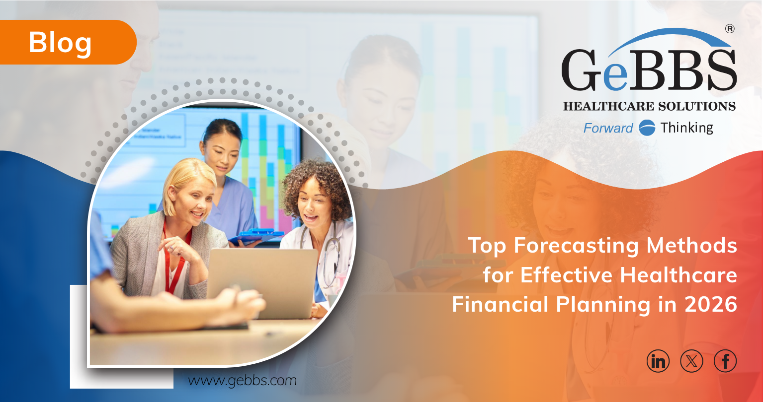 GeBBS Healthcare Solutions blog graphic titled 'Top Forecasting Methods for Effective Healthcare Financial Planning' featuring a medical team looking at a computer