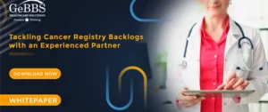 Read more about the article Tackling Cancer Registry Backlogs with an Experienced Partner