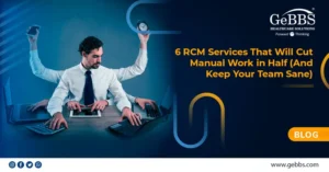 Read more about the article 6 RCM Services That Will Cut Manual Work in Half (And Keep Your Team Sane)