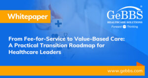 Read more about the article From Fee-for-Service to Value-Based Care: A Practical Transition Roadmap for Healthcare Leaders