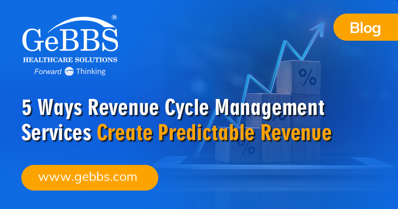 5 Ways Revenue Cycle Management Services Create Predictable Revenue