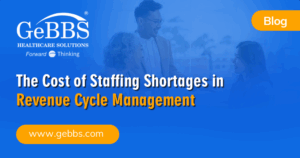 Read more about the article The Cost of Staffing Shortages in Revenue Cycle Management
