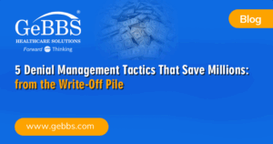 Read more about the article 5 Denial Management Tactics That Save Millions from the Write-Off Pile