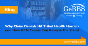 Read more about the article Why Claim Denials Hit Tribal Health Harder—and How RCM Teams Can Reverse the Trend