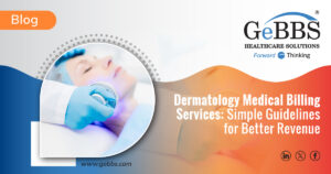 Read more about the article Dermatology Medical Billing Services: Simple Guidelines for Better Revenue