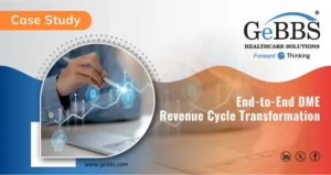 Read more about the article End-to-End DME Revenue Cycle Transformation Case Study | GeBBS Healthcare Solutions