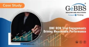 Read more about the article DME RCM Trial Engagements Driving Measurable Performance | GeBBS