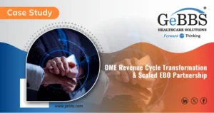 Read more about the article DME Revenue Cycle Transformation & Scaled EBO Partnership | GeBBS