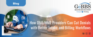 Read more about the article How DME/HME Providers Can Cut Denials with Better Intake and Billing Workflows