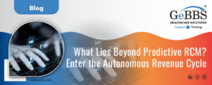 Read more about the article What Lies Beyond Predictive RCM? Enter the Autonomous Revenue Cycle