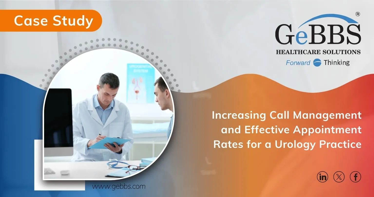 Increasing Call Management and Effective Appointment Rates for a Urology Practice - Case Study GeBBS Healthcare Solutions