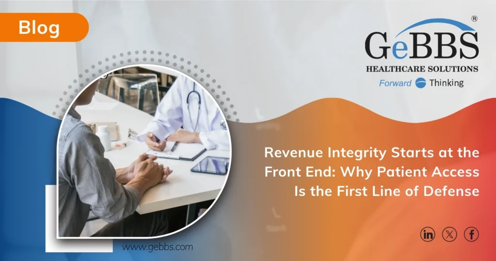 Revenue Integrity (RI) Starts at the Front End: Why Patient Access Is the First Line of Defense